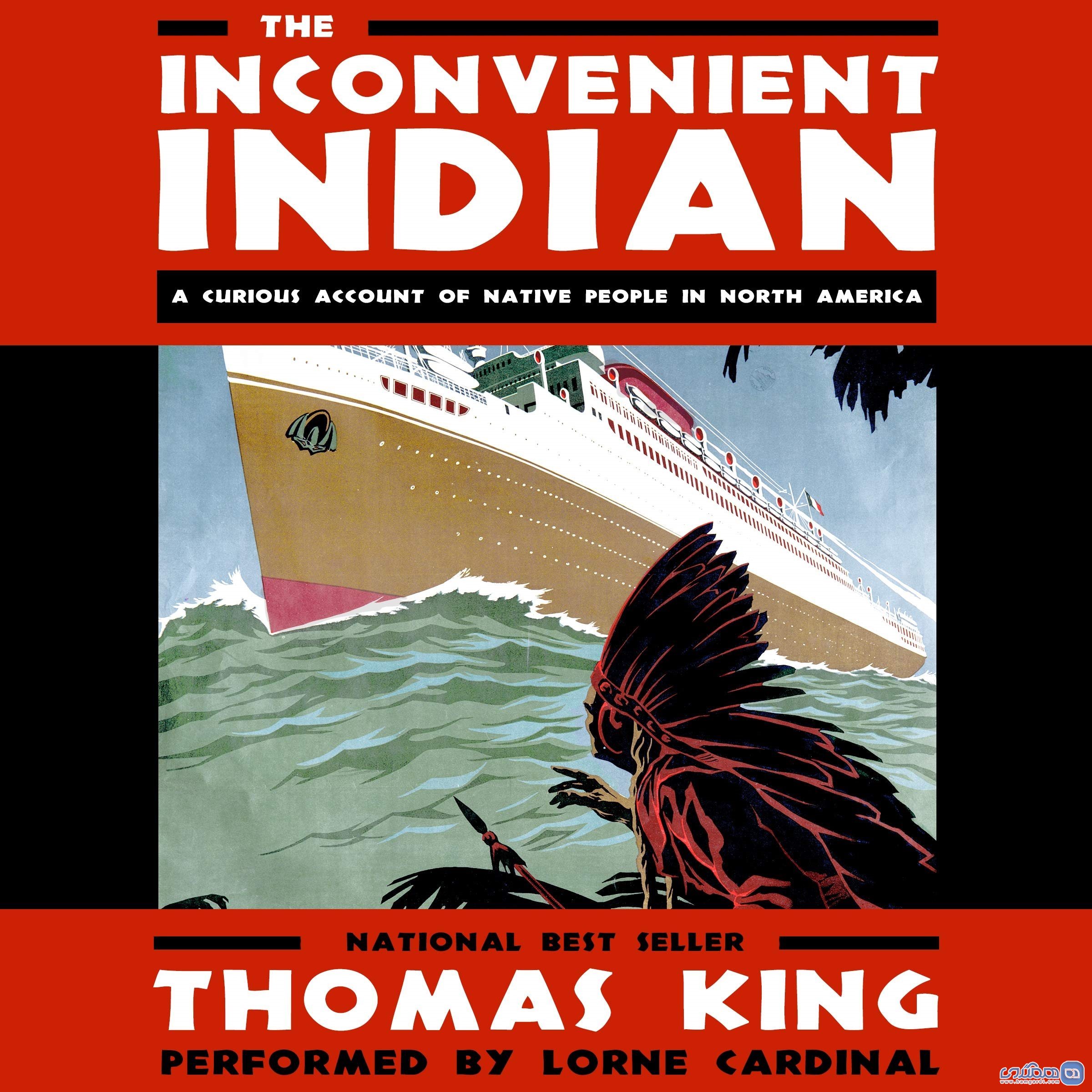 سرخ پوست دردسر آور: داستان عجیب مردم بومی آمریکای شمالی The Inconvenient Indian: A Curious Account of Native People in North America